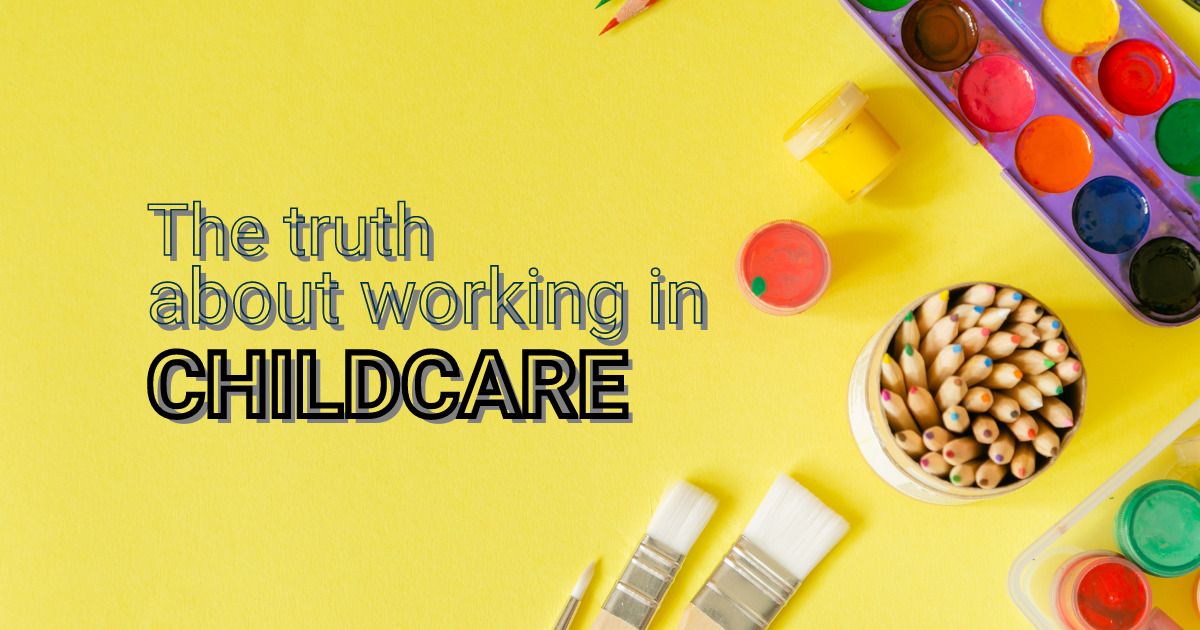 The truth about working in Childcare