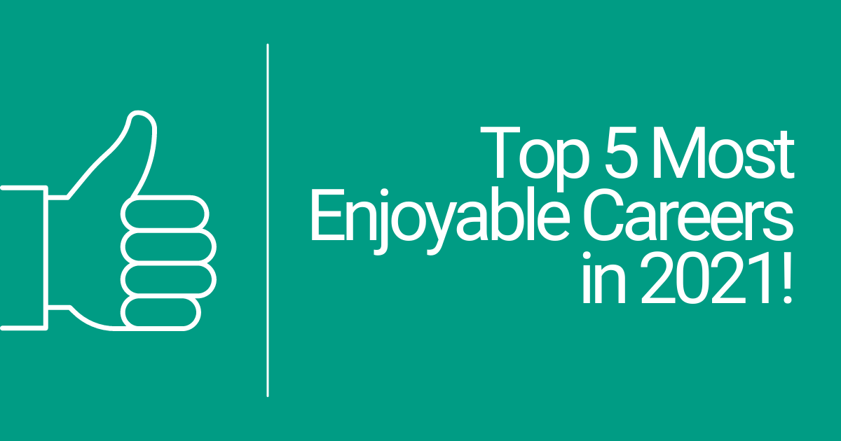 Top 5 most rewarding and enjoyable careers in 2021!